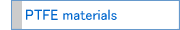 About PTFE materials