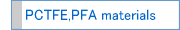 About PCTFE, PFA materials